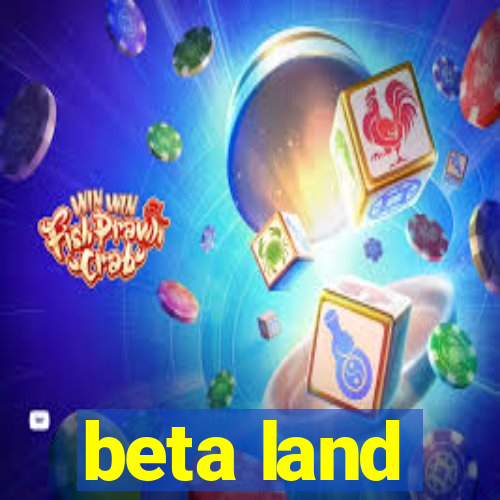 beta land