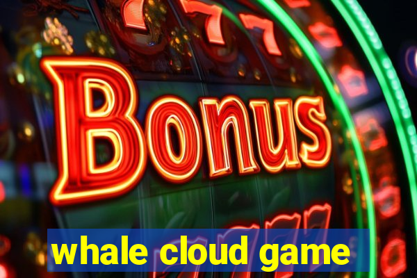 whale cloud game