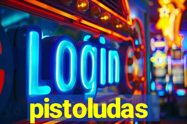 pistoludas