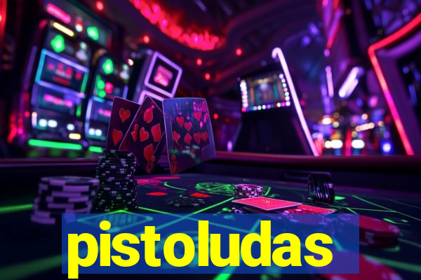 pistoludas