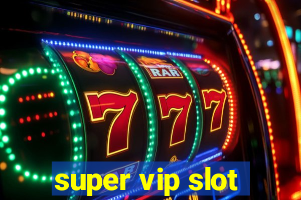 super vip slot