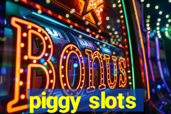 piggy slots