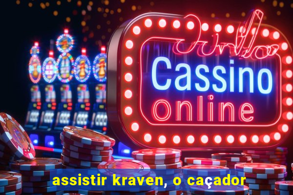 assistir kraven, o caçador