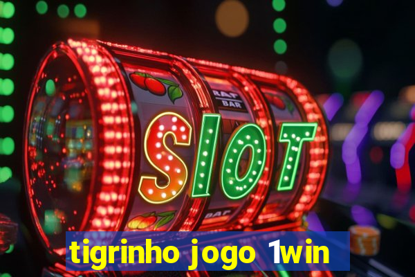 tigrinho jogo 1win