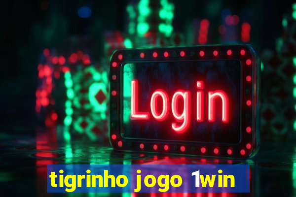 tigrinho jogo 1win