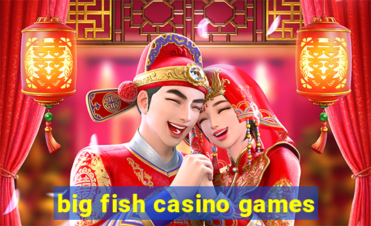 big fish casino games