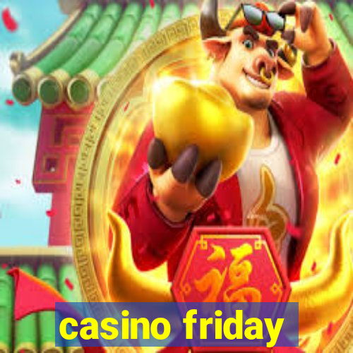 casino friday