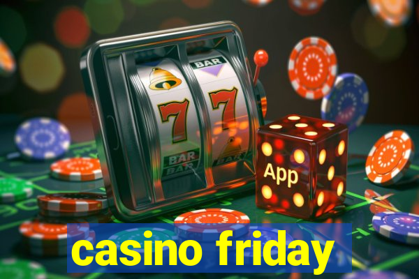 casino friday