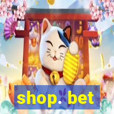 shop. bet