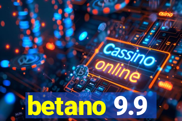 betano 9.9