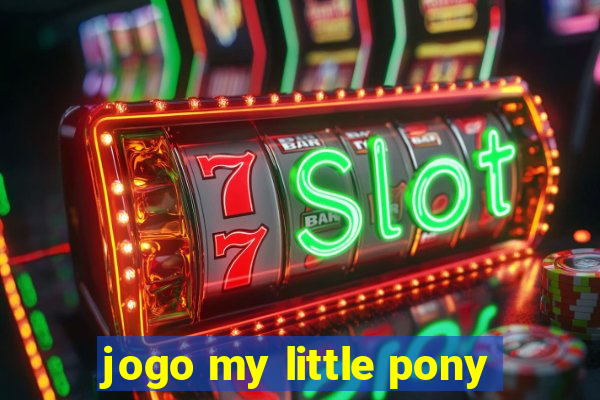 jogo my little pony