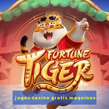 jogos casino gratis maquinas