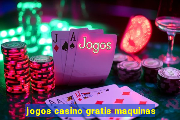 jogos casino gratis maquinas