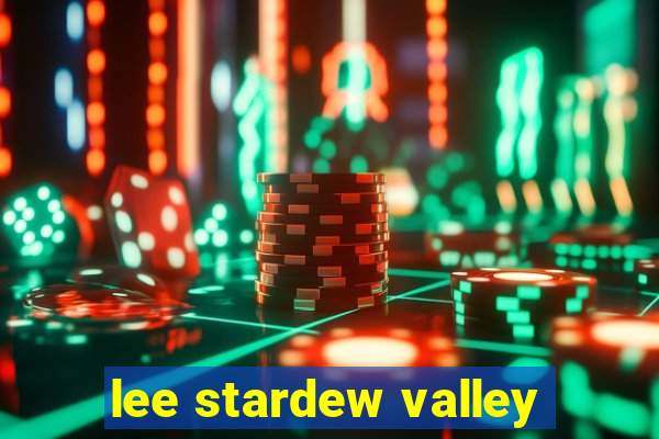 lee stardew valley