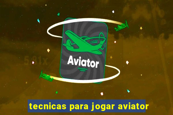 tecnicas para jogar aviator