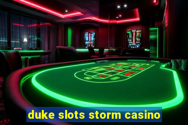 duke slots storm casino