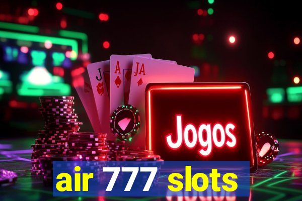 air 777 slots