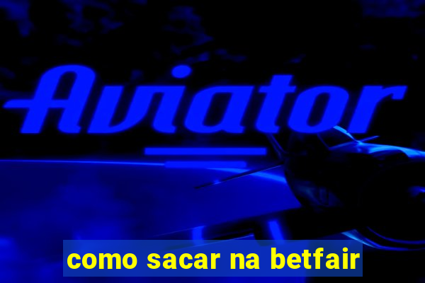 como sacar na betfair