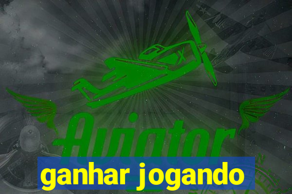 ganhar jogando