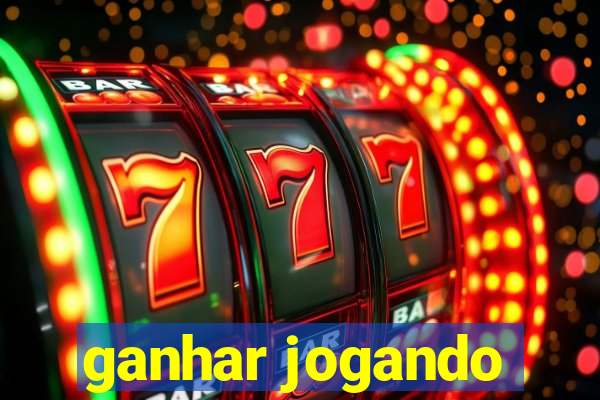 ganhar jogando