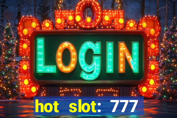 hot slot: 777 crown betano