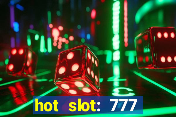 hot slot: 777 crown betano