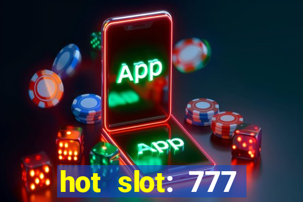 hot slot: 777 crown betano