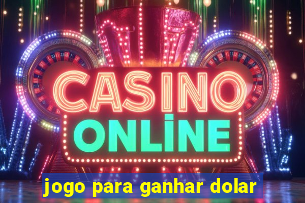 jogo para ganhar dolar