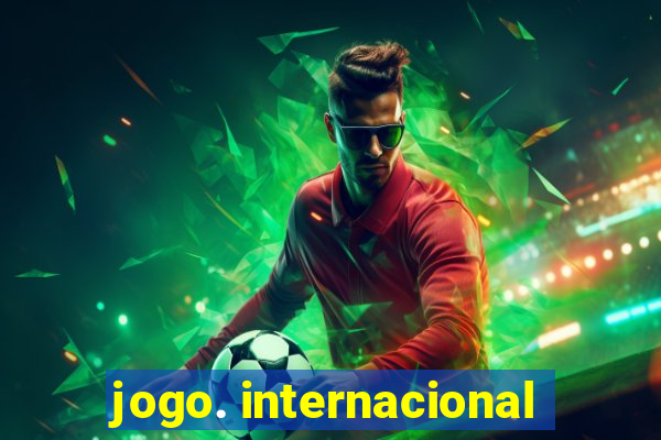 jogo. internacional