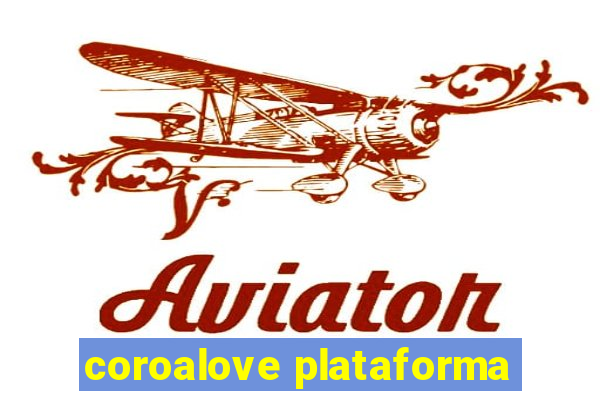 coroalove plataforma