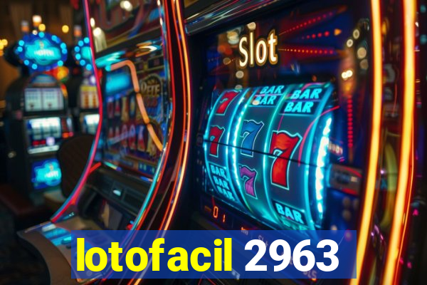 lotofacil 2963