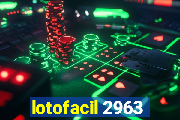 lotofacil 2963