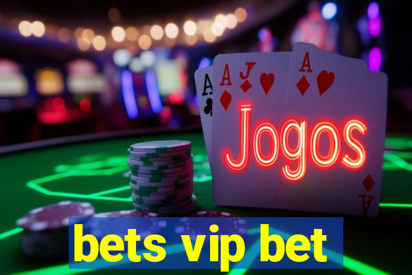 bets vip bet