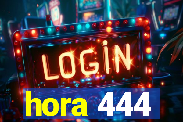 hora 444