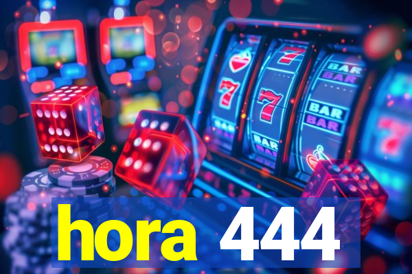 hora 444