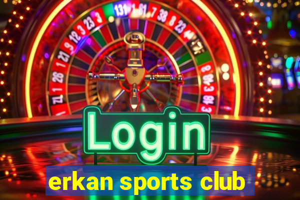 erkan sports club