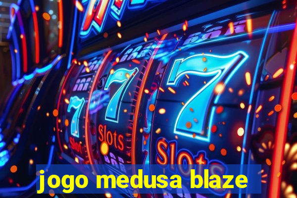 jogo medusa blaze