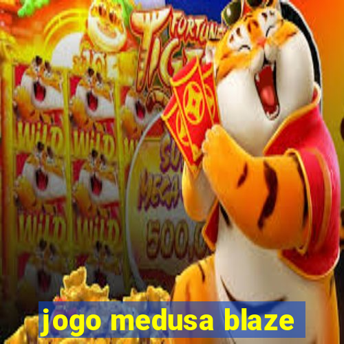 jogo medusa blaze