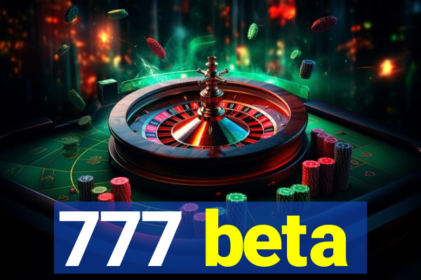 777 beta