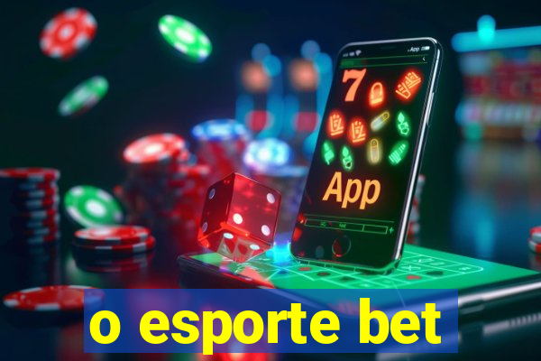 o esporte bet