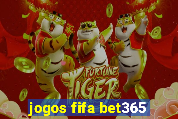 jogos fifa bet365