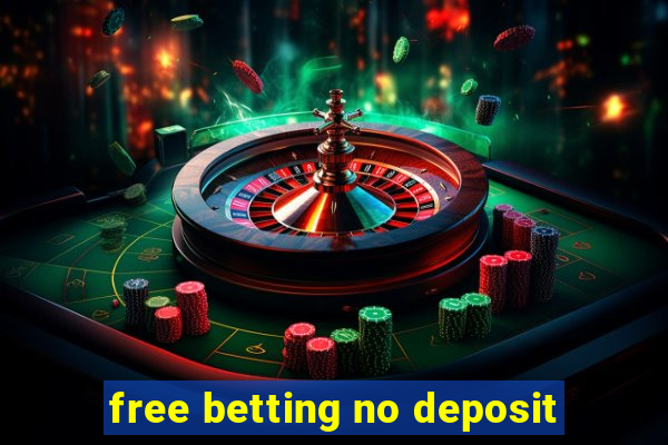 free betting no deposit