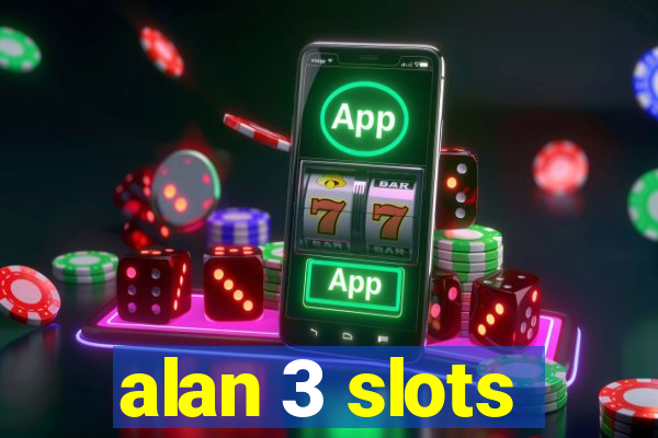 alan 3 slots