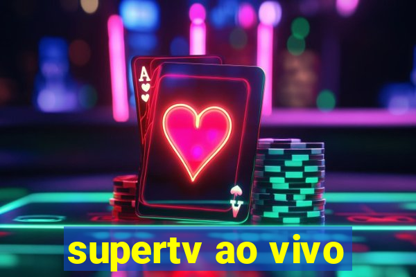 supertv ao vivo