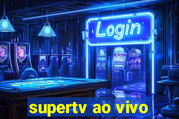 supertv ao vivo