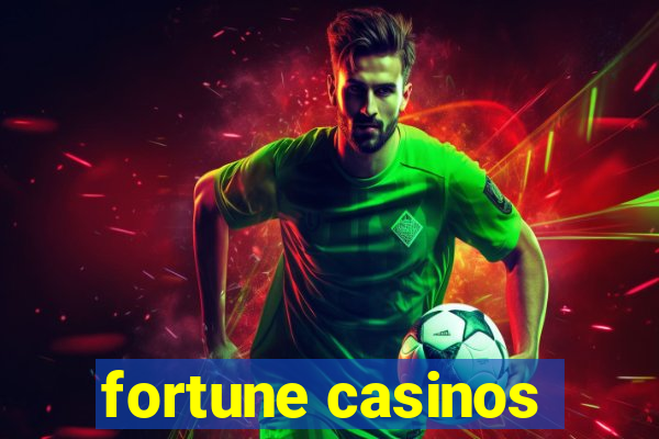 fortune casinos