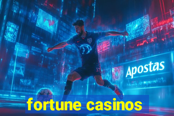 fortune casinos