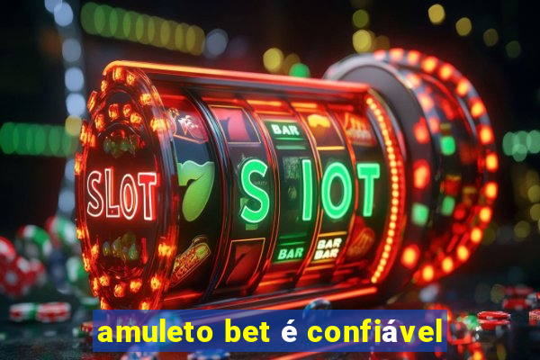 amuleto bet é confiável