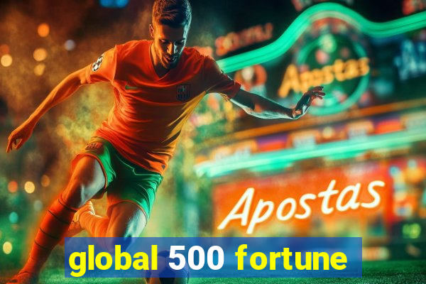 global 500 fortune