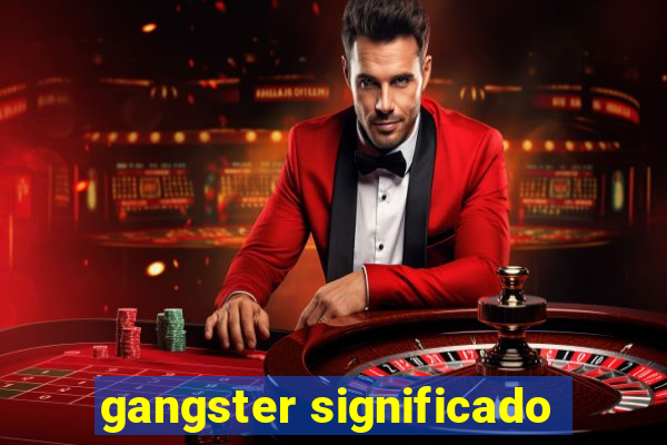 gangster significado